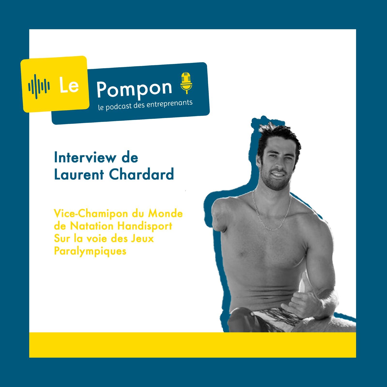 Illustration de l'épisode 13 du Podcast Le Pompon : Laurent Chardard, Vice-Champion du Monde de natation handisport