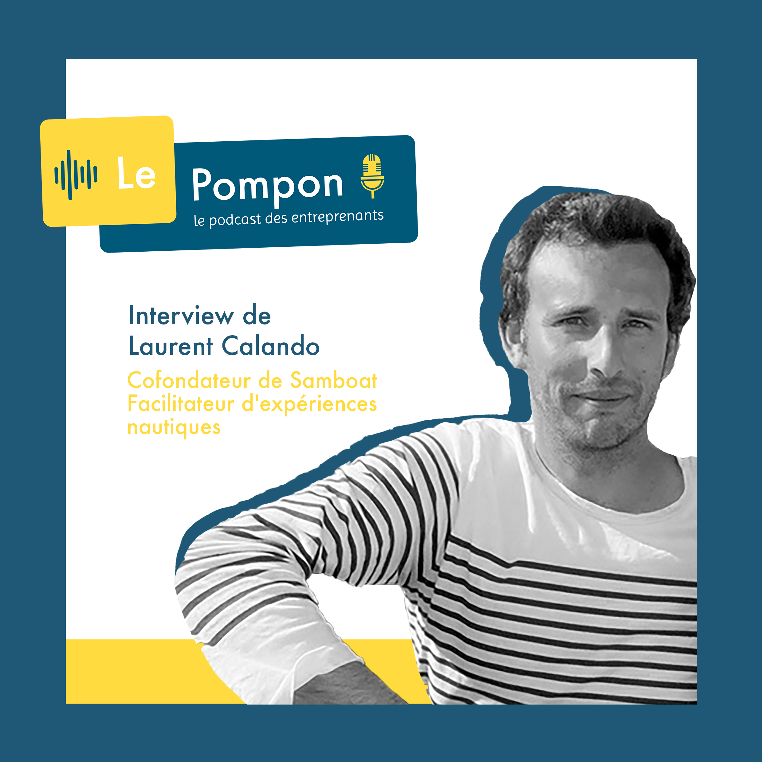 Illustration de l'épisode 19 du Podcast Le Pompon : Laurent Calando, CoFondateur de Samboat