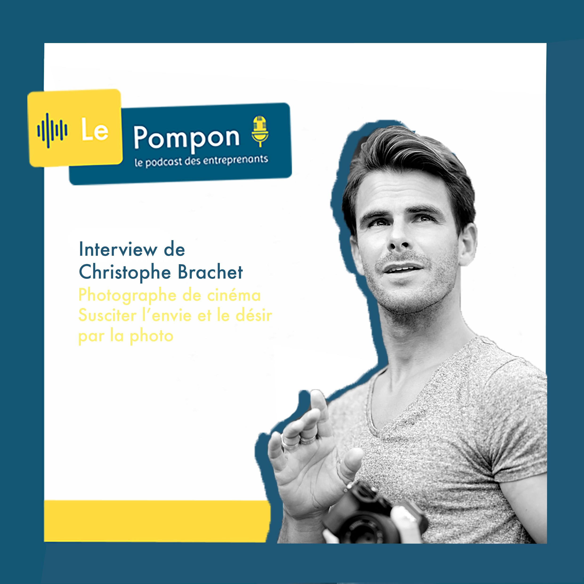 Illustration de l'épisode 23 du Podcast Le Pompon : Christophe Brachet, Photographe de cinéma