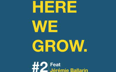 Here We Grow #2 – Jérémie Ballarin