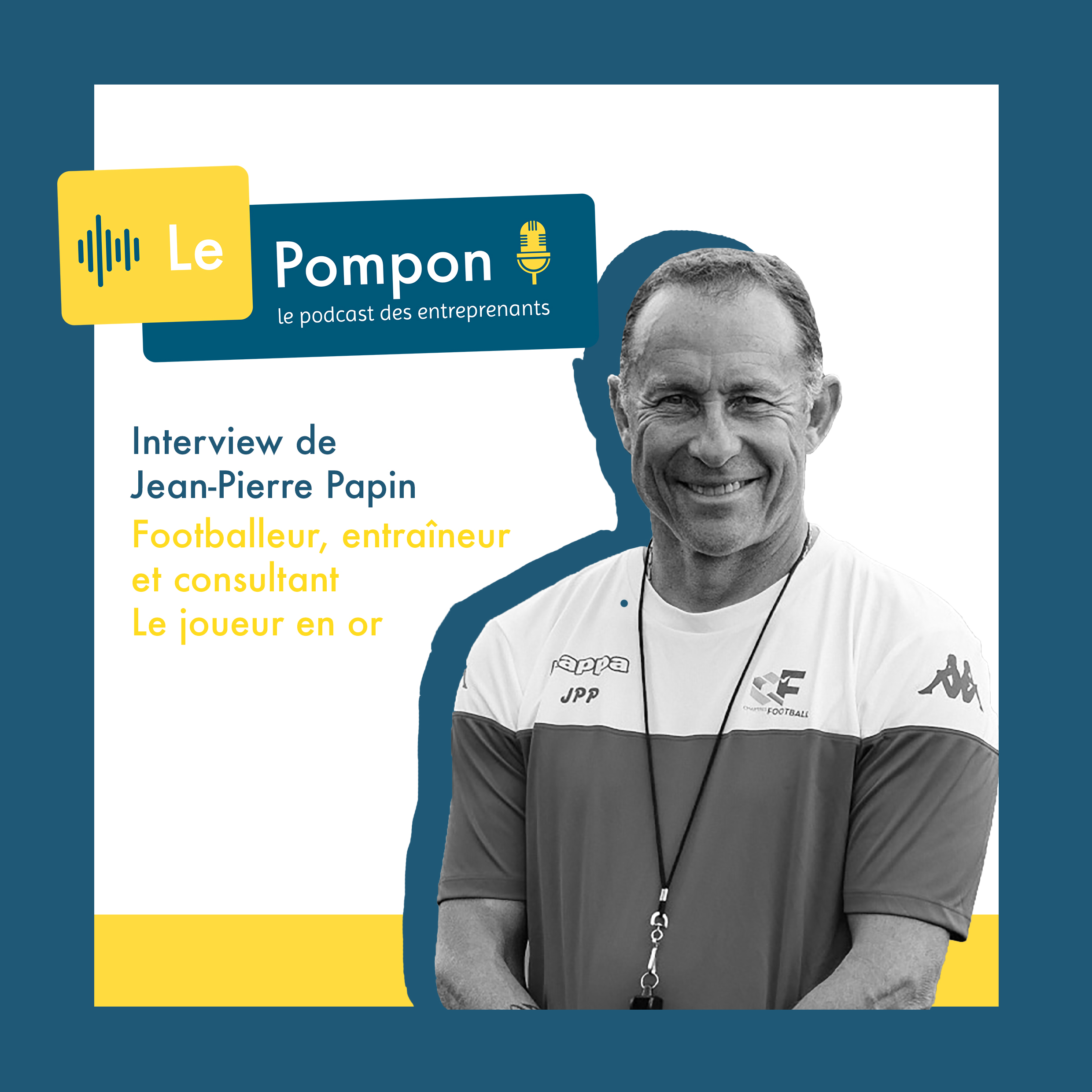 Illustration de l'épisode 54 du Podcast Le Pompon : Jean-Pierre Papin, Footballeur